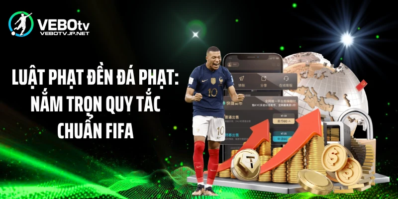Luật Phạt Đền Đá Phạt: Nắm Trọn Quy Tắc Chuẩn FIFA